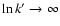 $\ln k' \rightarrow \infty$