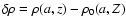 $\delta \rho = \rho(a,z) - \rho_0(a,Z)$