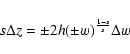\begin{displaymath}s\Delta z = \pm 2h (\pm w)^{\frac{1-s}{s}} \Delta w
\end{displaymath}