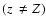 $(z ~ \ne Z)$