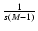 $\frac{1}{s(M-1)}$
