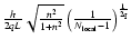 $\frac{h}{2qL} \sqrt{\frac{n^2}{1+n^2}} \left(\frac{1}{N_{\rm local}-1}\right)^{\frac{1}{2q}}$