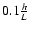 $0.1 \frac{h}{L}$
