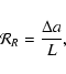 \begin{displaymath}{\cal R}_R=\frac{\Delta a}{L},
\end{displaymath}