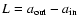 $L=a_{\rm out}-a_{\rm in}$