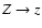$Z \rightarrow z$