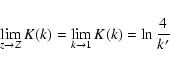 \begin{displaymath}\lim_{z \rightarrow Z} K(k) = \lim_{k \rightarrow 1} K(k) = \ln \frac{4}{k'}
\end{displaymath}