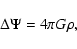\begin{displaymath}\Delta \Psi = 4 \pi G \rho,
\end{displaymath}