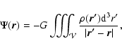 \begin{displaymath}\Psi( \vec{r}) = - G \iiint_{\cal V}{\frac{\rho(\vec{r'}) {\rm d}^3 r' }{\vert \vec{r'} - \vec{r}\vert}},
\end{displaymath}