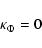 \begin{displaymath}\kappa_\Phi=0
\end{displaymath}