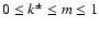 $0 \le {k^\pm} \le m \le 1$