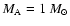 $M_{\rm A} = 1~M_{\odot}$