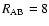 $R_{\rm AB} = 8$