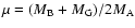 $\mu = (M_{\rm B} + M_{\rm G}) / 2 M_{\rm A}$