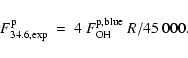 \begin{displaymath}F^{\rm p}_{\rm 34.6,exp}~=~4~F^{\rm p,blue}_{\rm OH}~R/45~000.
\end{displaymath}