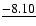$\underline{-8.10}$