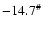 $-14.7^{\char93 } $