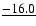 $\underline{-16.0}$