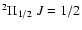 $^2{\Pi}_{1/2}~J=1/2$