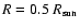 $R=0.5~R_{\rm sun}$