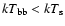 $kT_{\rm bb}< kT_{\rm s}$
