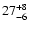 $\rm 27^{+8}_{-6} $