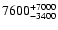 $\rm 7600^{+7000}_{-3400}$