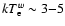 $kT_{\rm e}^w\sim 3{-}5$