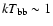 $kT_{\rm bb}\sim 1$