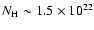 $N_{\rm H}
\sim 1.5 \times 10^{22}$