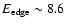 $E_{\rm edge} \sim 8.6$