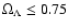 $\Omega_\Lambda \le 0.75$