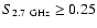 $S_{\rm 2.7~GHz}
\ge 0.25$