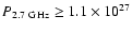 $P_{\rm 2.7~GHz} \ge
1.1 \times 10^{27}$