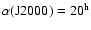 $\alpha (\rm J2000)= 20^{\rm h}$