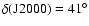 $\delta (\rm J2000)= 41^{\circ }$