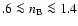 $.6 \la n_{\rm B} \la1.4$