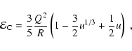 \begin{displaymath}{\mathcal E}_{\rm C} = \frac{3}{5} \frac{Q^2}{R} \left( 1
- \frac{3}{2} u^{1/3} + \frac{1}{2} u \right)\ ,
\end{displaymath}