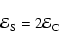 \begin{displaymath}{\mathcal E}_{\rm S} = 2 {\mathcal E}_{\rm C}
\end{displaymath}
