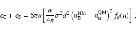 \begin{displaymath}\epsilon_{\rm C} + \epsilon_{\rm S} = 6 \pi u \left[ \frac{\a...
...m B}^{\rm NM} - n_{\rm B}^{\rm QM} \right)^2 f_d(u) \right]\ ,
\end{displaymath}