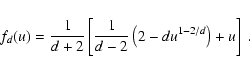 \begin{displaymath}f_d(u) = \frac{1}{d+2} \left[ \frac{1}{d-2} \left( 2 - d u ^{1-2/d} \right)
+ u \right]\ .
\end{displaymath}