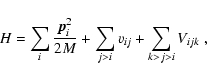 \begin{displaymath}H = \sum_{i} \frac{ \vec{p}_i^2 }{ 2 M } + \sum_{j>i} v_{ij}
+ \sum_{k>j>i} V_{ijk} \ ,
\end{displaymath}