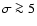 $\sigma \ga5$