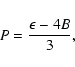 \begin{displaymath}P = \frac{\epsilon - 4B}{3} ,
\end{displaymath}