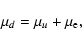 \begin{displaymath}\mu_d = \mu_u + \mu_{\rm e} ,
\end{displaymath}