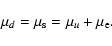 \begin{displaymath}\mu_d = \mu_{\rm s} = \mu_u + \mu_{\rm e} .
\end{displaymath}