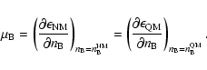 \begin{displaymath}\mu_{\rm B} = \left( \frac{\partial \epsilon_{\rm NM}}
{\part...
...}
{\partial n_{\rm B}} \right)_{n_{\rm B}=n^{\rm QM}_{\rm B}}.
\end{displaymath}