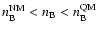 $n^{\rm NM}_{\rm B} < n_{\rm B} < n^{\rm QM}_{\rm B}$