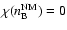 $\chi(n^{\rm NM}_{\rm B})=0$