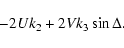 \begin{displaymath}%
-2Uk_2 + 2Vk_3\sin\Delta .
\end{displaymath}